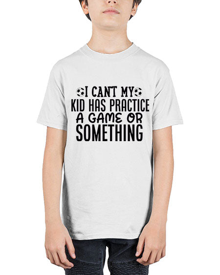 i cant my kid has practice a game or something 2283# - softball - Youth Tee Unisex