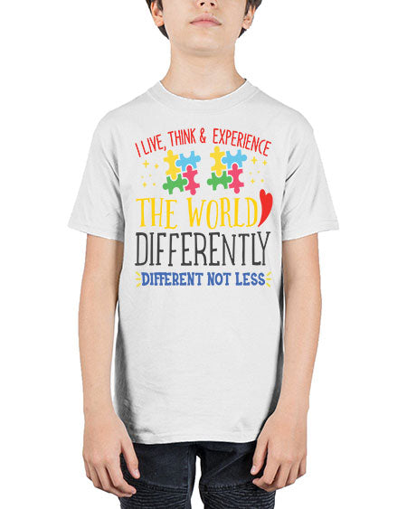 i live think experience the world differently different not less Style 20# - autism - Youth Tee Unisex