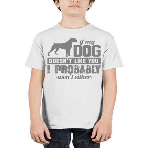 if my dog doesnt like you i wont either - dogs - Youth Tee Unisex