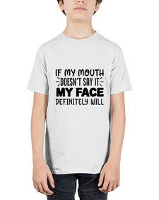 if my mouth doesnt say it my face definitely will 44# - sarcastic - Youth Tee Unisex