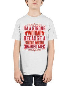 im a strong woman because a strong woman raised me 354# - parents day - Youth Tee Unisex