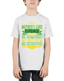 mothers love is peace it need not be acquired it need not be deserved 438# - parents day - Youth Tee Unisex