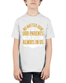 no matter how far we come our parents are always in us 488# - parents day - Youth Tee Unisex