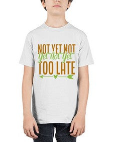 not yet not yet not yet too late 360# - Avocado - Youth Tee Unisex