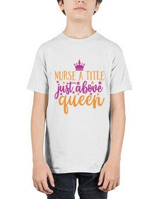nurse a title just above queen Style 317# - nurse - Youth Tee Unisex
