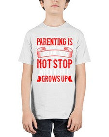 parenting is a life time job and does not stop when a child grows up 530# - parents day - Youth Tee Unisex