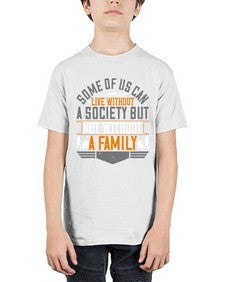 some of us can live without a society but not without a family 566# - parents day - Youth Tee Unisex