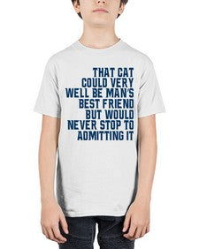 that cat could very well be mans bestfriend but would never stop - cats - Youth Tee Unisex