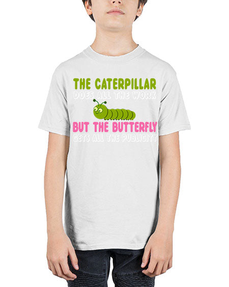 the caterpillar does all the work - butterfly - Youth Tee Unisex