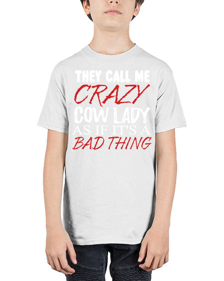 they call me crazy cow lady if its a bad thing - cow - Youth Tee Unisex