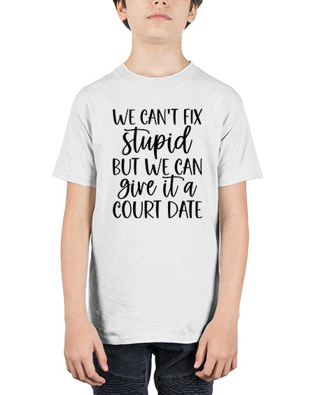 we can t fix stupid but we can give it a court date 1605# - lawyer - Youth Tee Unisex