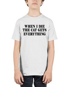 when i die the cat gets everything - cats - Youth Tee Unisex