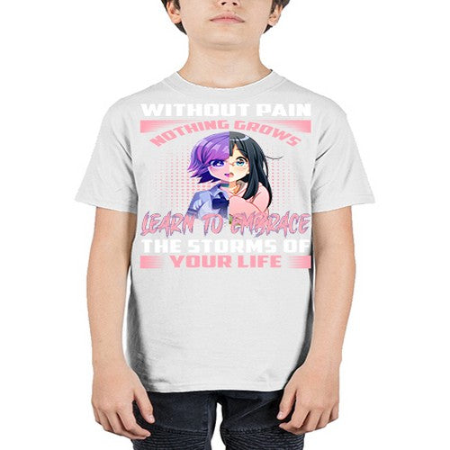 without pain nothing grows learn to embrace the storms of your life288# - anime - Youth Tee Unisex
