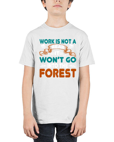 work is not a bear it won’t go into the forest 289# - bears - animals - Youth Tee Unisex