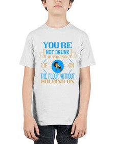 youre not drunk if you can lie on the floor without holding on 511# - drinking - Youth Tee Unisex