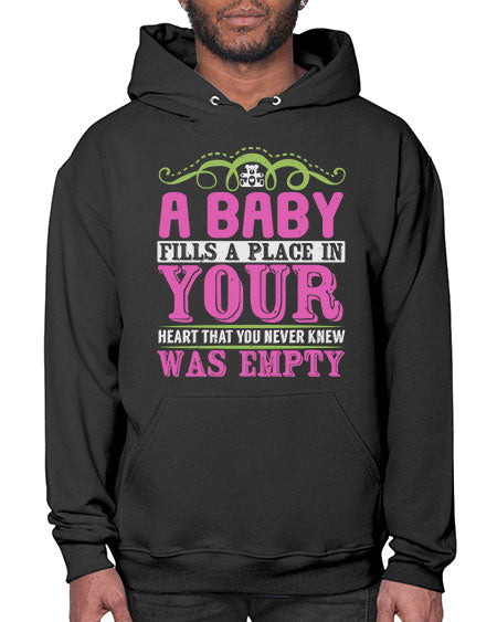 A baby fills A place in Your Heart that you never knew was empty Style 1# - baby- Hoodie