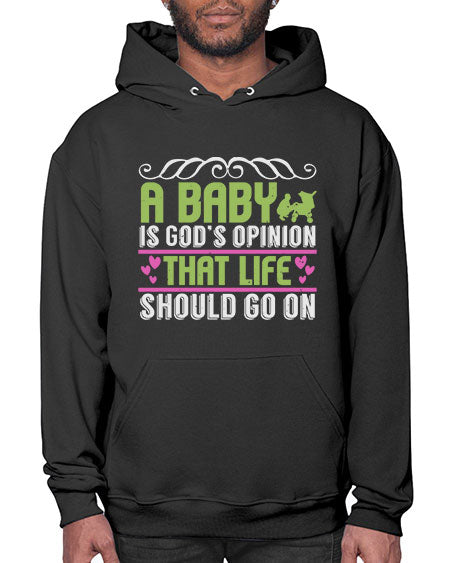A baby is God opinion that life should go on Style 5# - baby- Hoodie