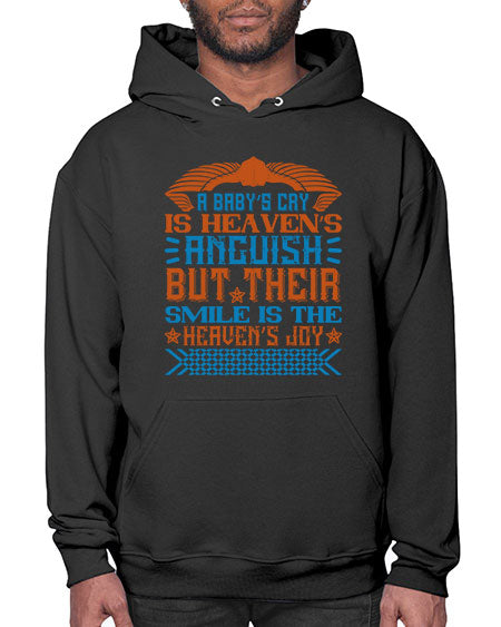 A baby’s cry is heaven’s anguish but their smile is the heaven’s joy Style 262# - baby- Hoodie