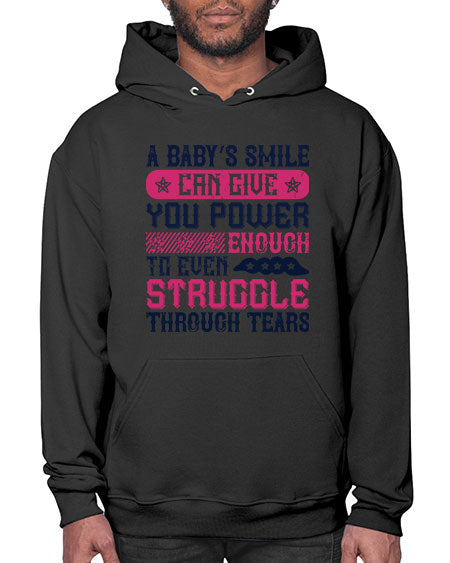 A baby’s smile can give you power… enough to even struggle through tears Style 264# - baby- Hoodie
