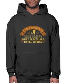 A gold tooth is to some blacks Style 10# - dentist- Hoodie