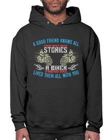 A good friend knows all your best best stories a biker friend has lived them all with you 3# - motorcycle- Hoodie