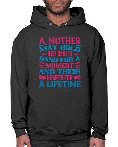 A mother may hold her baby’s hand for a moment and their hearts for a lifetime Style 267# - baby- Hoodie