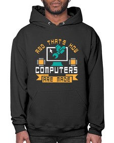 And thats how computers are made 43# - computer- Hoodie