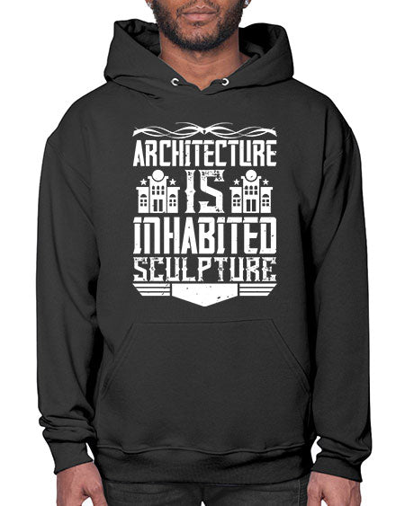 Architecture is inhabited sculpture Style 48# - architect- Hoodie