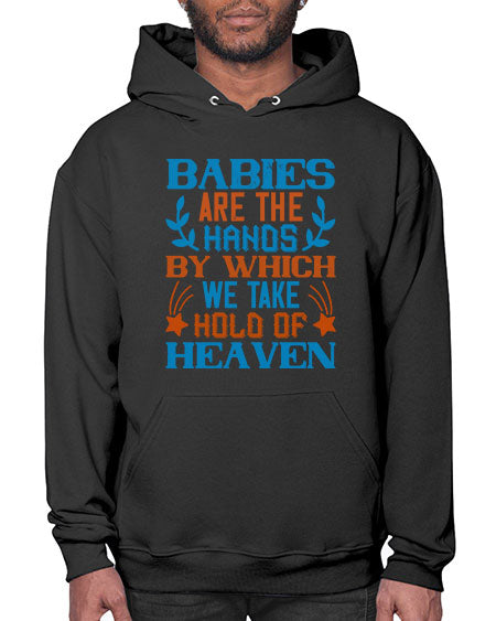 Babies are the hands by which we take hold of heaven Style 272# - baby- Hoodie
