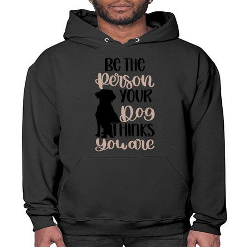 Be The Person Your Dog Style 34# - dogs- Hoodie