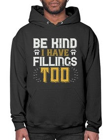 Be kind i have fillings too Style 58# - dentist- Hoodie
