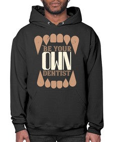 Be yoyr own dentist Style 62# - dentist- Hoodie