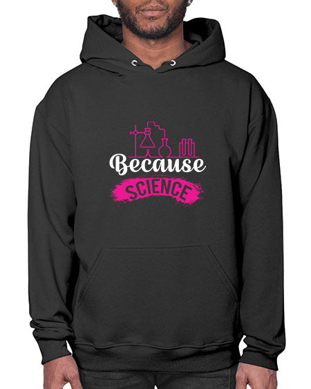 Because Science 281# - general science- Hoodie