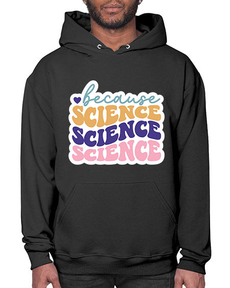 Because science 287# - general science- Hoodie