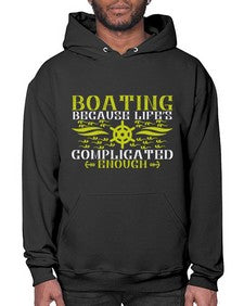 Boating because lifes complicated enough 11# - boats- Hoodie