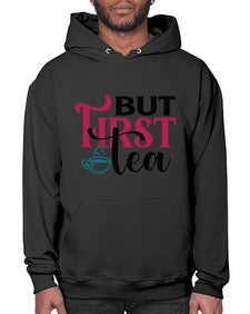 But First Tea 700# - tea- Hoodie