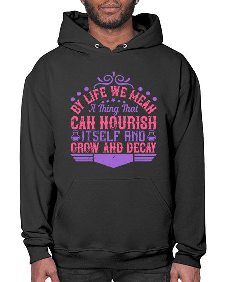 By life we mean a thing that can nourish itself and grow and decay 308# - general science- Hoodie