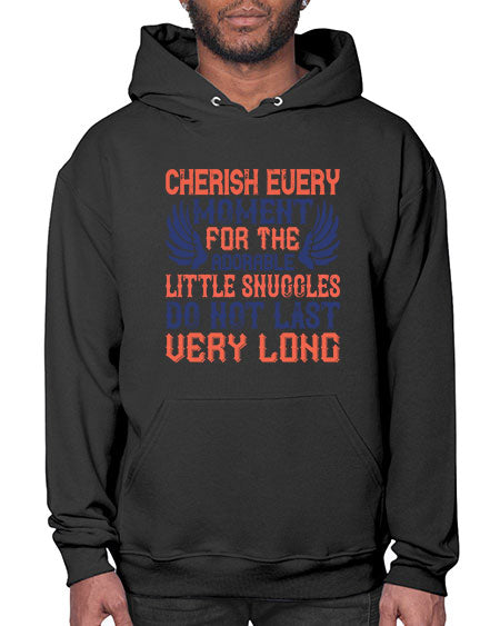 Cherish every moment for the adorable little snuggles do not last very long Style 289# - baby- Hoodie