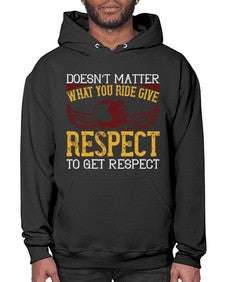 Doesnt matter what you ride give respect to get respect 16# - motorcycle- Hoodie