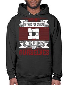 Doing nothing for others is the undoing of ourselves Style 26# - volunteer- Hoodie