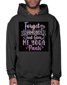 Forget Diamonds Just Give Me Yoga Pants  223# - yoga- Hoodie