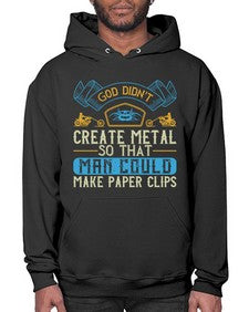 God didnt create metal so that man could make paper clips 22# - motorcycle- Hoodie