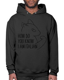 How Do You Know I am Italian - cats- Hoodie
