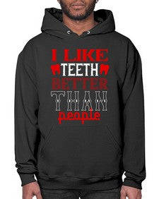 I like teeth better than people Style 199# - dentist- Hoodie