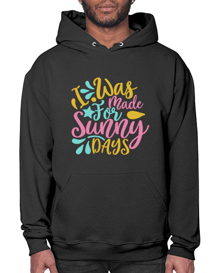 I was made for sunny days Style 63# - summer- Hoodie