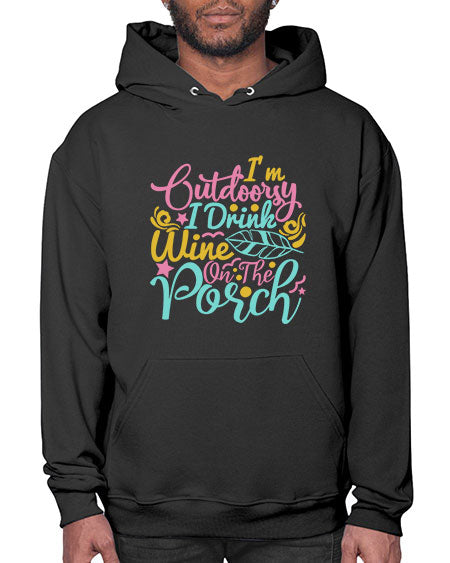 IM OUTDOORSY I DRINK WINE ON THE PORCH Style 61# - summer- Hoodie