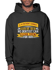 If a patient cannot clean his teeth Style 214# - dentist- Hoodie