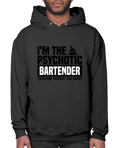 Im the psychotic Style 238# - bartender- Hoodie