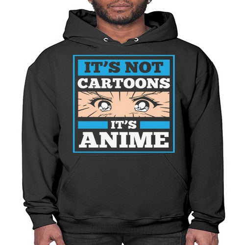 Its Not Cartoons Its Anime Manga 256# - anime- Hoodie