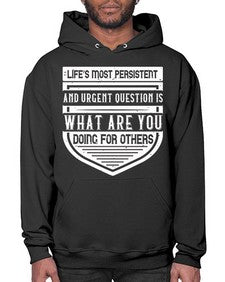 Life’s most persistent and urgent question is what are you doing for others Style 41# - volunteer- Hoodie